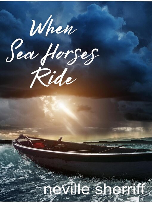 Title details for When Sea Horses Ride by Neville Sherriff - Available